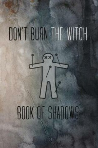 Cover of Burn The Witch Book of Shadows