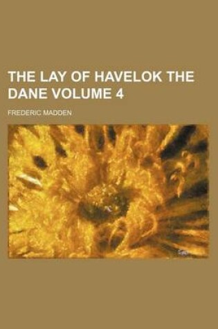 Cover of The Lay of Havelok the Dane Volume 4