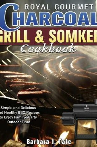 Cover of Royal Gourmet Charcoal Grill&Smoker Cookbook