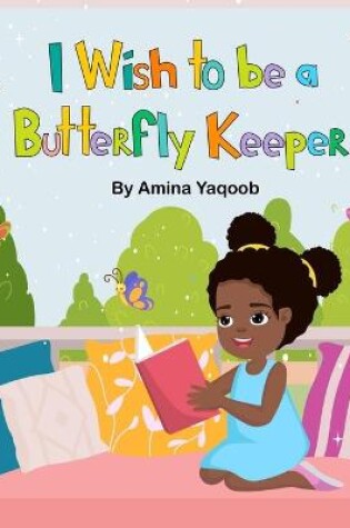Cover of I Wish to be a Butterfly Keeper