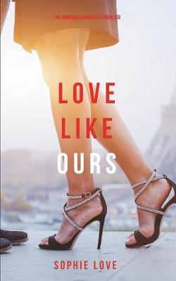 Book cover for Love Like Ours (The Romance Chronicles-Book #3)