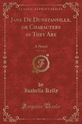 Book cover for Jane de Dunstanville, or Characters as They Are, Vol. 1 of 4