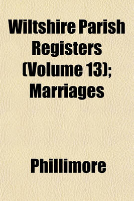 Book cover for Wiltshire Parish Registers (Volume 13); Marriages