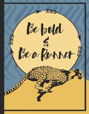 Book cover for Be Bold And Be A Runner Notebook