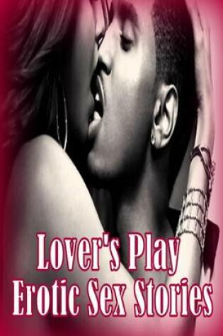 Cover of Lover's Play Erotic Sex Stories