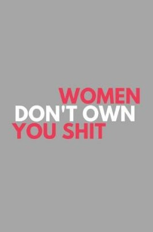 Cover of Women Don't Own You Shit