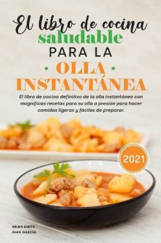 Cover of El libro de cocina saludable para la olla instantanea 2021