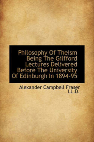 Cover of Philosophy of Theism Being the Gilfford Lectures Delivered Before the University of Edinburgh in 189