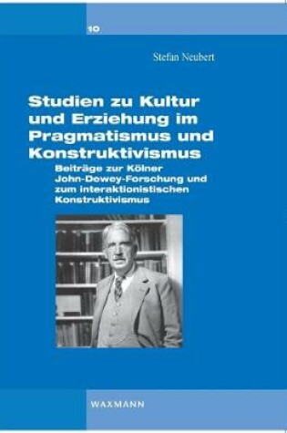 Cover of Studien zu Kultur und Erziehung im Pragmatismus und Konstruktivismus