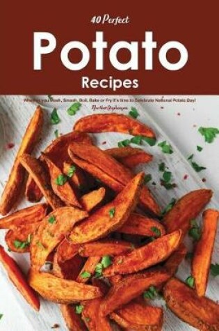 Cover of 40 Perfect Potato Recipes