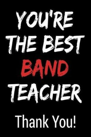 Cover of You're the Best Band Teacher Thank You!