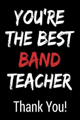 Book cover for You're the Best Band Teacher Thank You!