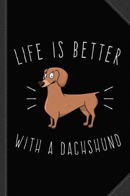 Book cover for Life Is Better with a Dachshund Journal Notebook