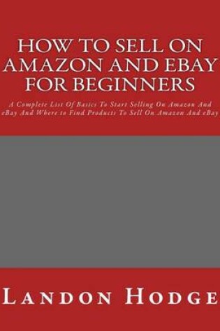 Cover of How To Sell On Amazon And Ebay For Beginners