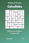 Book cover for Master of Puzzles Calcudoku - 200 Easy to Medium Puzzles 9x9 Vol.16