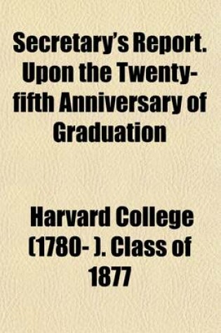 Cover of Harvard College Class of 1877 Secretary's Report (Volume 6)