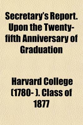 Book cover for Harvard College Class of 1877 Secretary's Report (Volume 6)