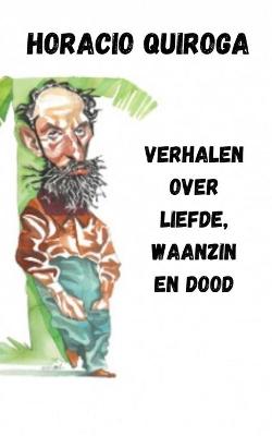 Book cover for Verhalen over liefde, waanzin en dood