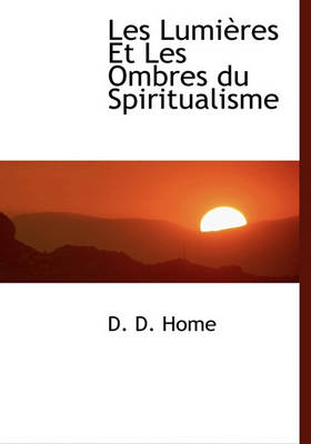 Book cover for Les Lumi Res Et Les Ombres Du Spiritualisme