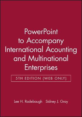 Cover of Powerpoint to Accompany Radebaugh and Gray's Inte Rnational Acounting and Multinational Enterprises 5e (Web Only)