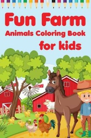 Cover of Fun Farm Animals Coloring Book for kids