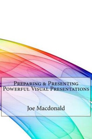 Cover of Preparing & Presenting Powerful Visual Presentations