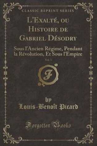 Cover of L'Exalté, Ou Histoire de Gabriel Désodry, Vol. 3