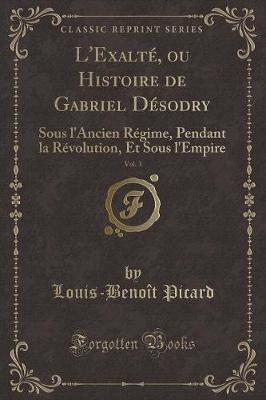 Book cover for L'Exalté, Ou Histoire de Gabriel Désodry, Vol. 3