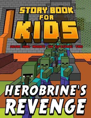 Cover of Storybook for Kids Adam and Marky in Episode Two Herobrine's Revenge