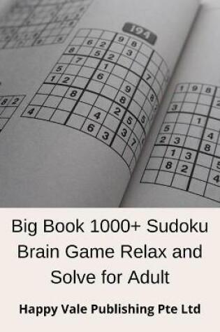 Cover of Big Book 1000+ Sudoku Brain Game Relax and Solve for Adult