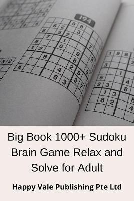 Book cover for Big Book 1000+ Sudoku Brain Game Relax and Solve for Adult