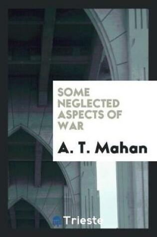 Cover of Some Neglected Aspects of War