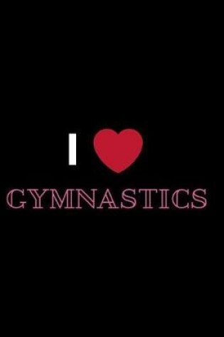Cover of I Love Gymnastics