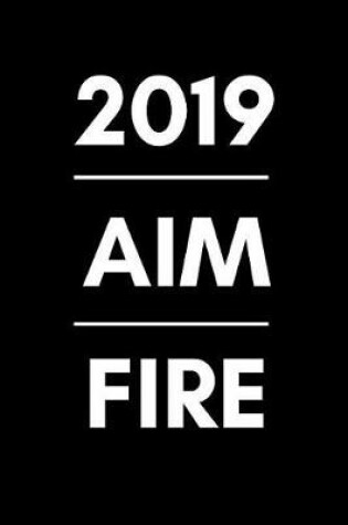 Cover of 2019. Aim. Fire