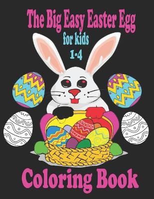 Cover of The Big Easy Easter Egg Coloring Book For kids 1-4