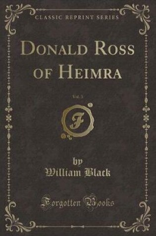 Cover of Donald Ross of Heimra, Vol. 3 (Classic Reprint)