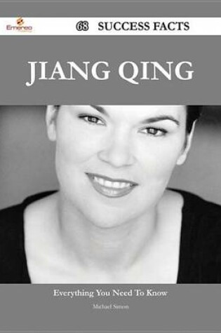 Cover of Jiang Qing 68 Success Facts - Everything You Need to Know about Jiang Qing