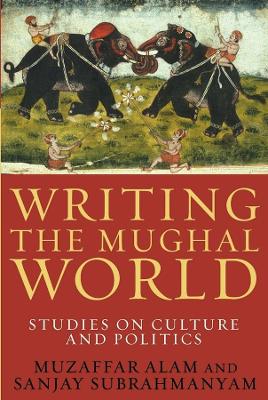 Book cover for Writing the Mughal World