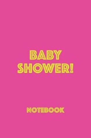 Cover of Baby Shower! Notebook
