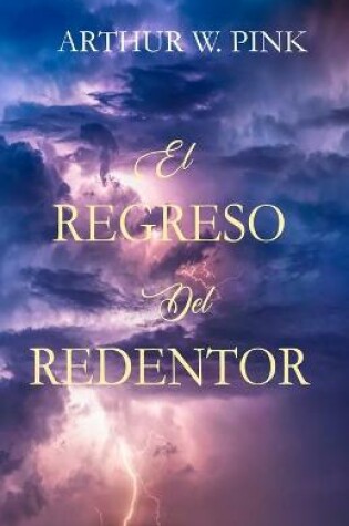 Cover of El Regreso del Redentor - Arthur W. Pink - (Spanish Edition)
