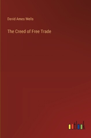 Cover of The Creed of Free Trade