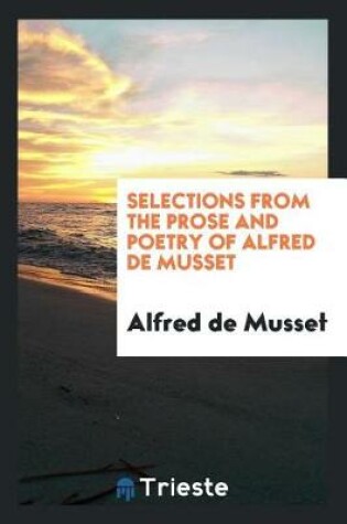 Cover of Selections from the Prose and Poetry of Alfred de Musset