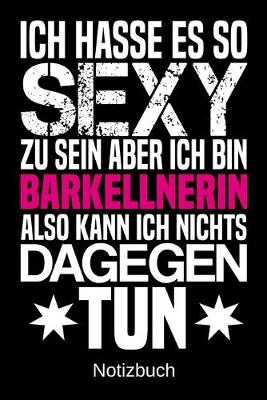 Book cover for Ich hasse es so sexy zu sein aber ich bin Barkellnerin also kann ich nichts dagegen tun