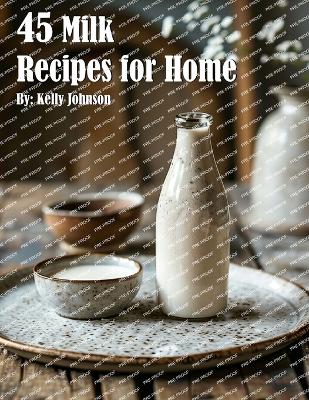 Book cover for 45 Milk Recipes for Home