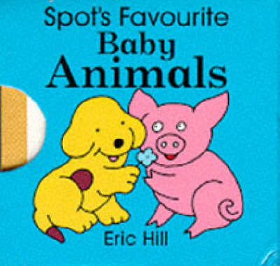 Book cover for Spot's Favourite Baby Animals