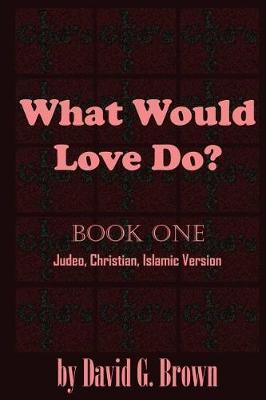 Cover of What Would LOVE Do? Book-One