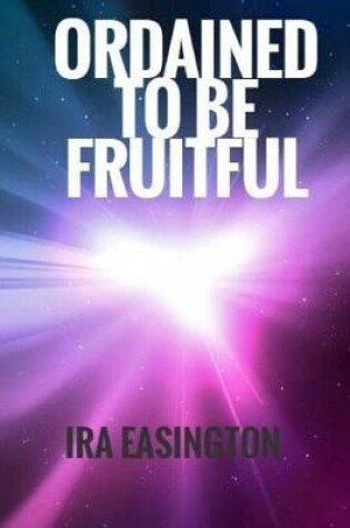 Cover of Ordained to Be Fruitful