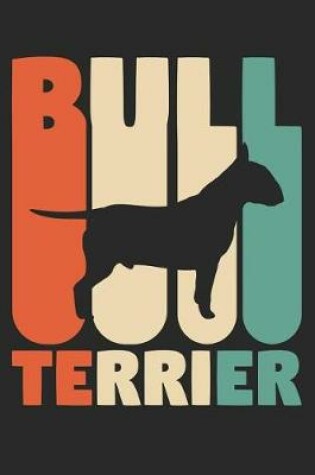 Cover of Vintage Bull Terrier Notebook - Gift for Bull Terrier Lovers - Bull Terrier Journal