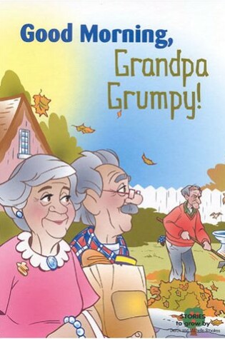 Cover of Good Morning, Grandpa Grumpy