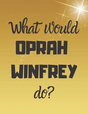 Book cover for What would OPRAH WINFREY do?